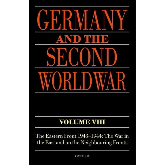 Germany and the Second World War Germany and the Second World War: Volume VIII: The Eastern Front 1943-1944: The War in the East and on the Neighbouring , (Hardcover)