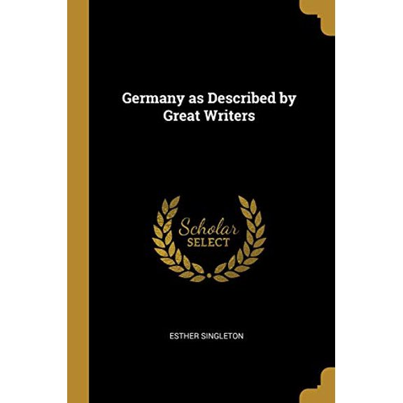 Germany as Described by Great Writers Paperback 0530745763 9780530745763 Esther Singleton