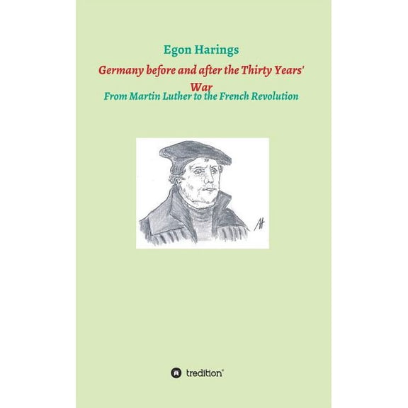 Germany before and after the Thirty Years' War: From Martin Luther to the French Revolution, (Hardcover)