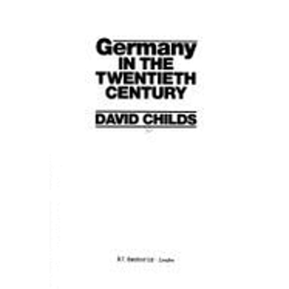 Pre-Owned Germany in the Twentieth Century ( Hardcover 9780713467956) by David Childs
