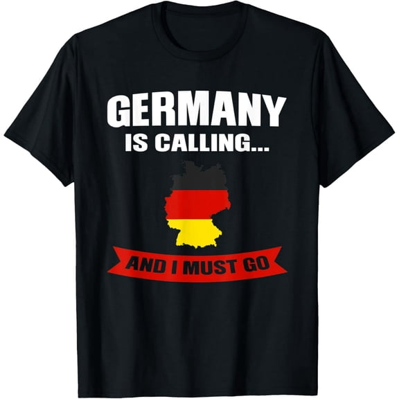 Germany is calling... and I must go Germany T-Shirt