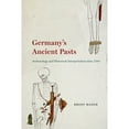 thumbnail image 1 of Pre-Owned Germany's Ancient Pasts: Archaeology and Historical Interpretation Since 1700 (Paperback) 022659307X 9780226593074, 1 of 1