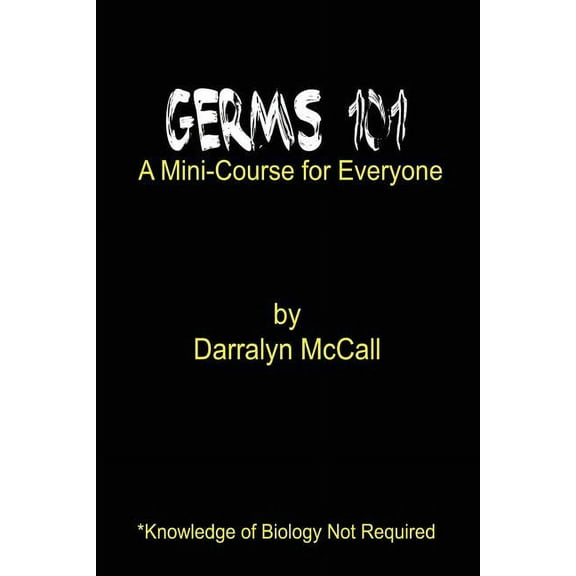 Germs 101: A Mini-Course for Everyone (Paperback)