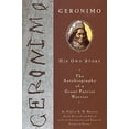 thumbnail image 1 of Pre-Owned Geronimo: His Own Story: The Autobiography of a Great Patriot Warrior (Paperback) 0452011558 9780452011557, 1 of 1