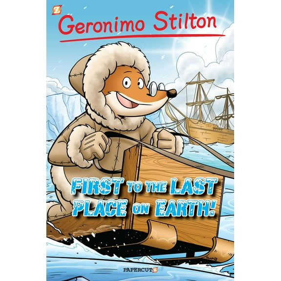 Geronimo Stilton Graphic Novels: Geronimo Stilton Graphic Novels #18 : First to the Last Place on Earth (Hardcover)