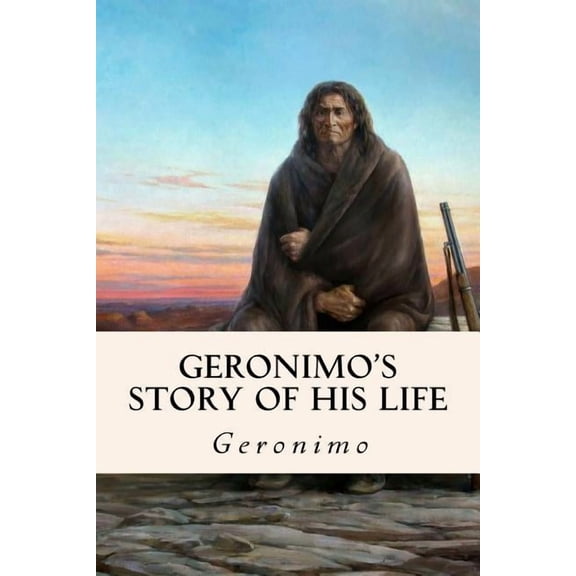 Geronimo's Story of His Life, (Paperback)