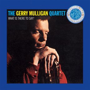 Gerry Mulligan - What Is There To Say - Music & Performance - CD
