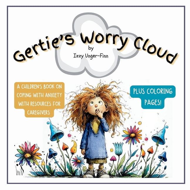 Gertie's Worry Cloud: A Children's Book on Coping with Anxiety, (Paperback)
