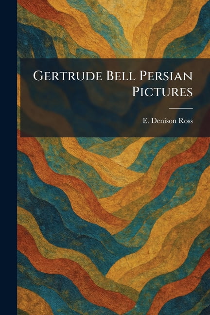 Gertrude Bell Persian Pictures, (Paperback)