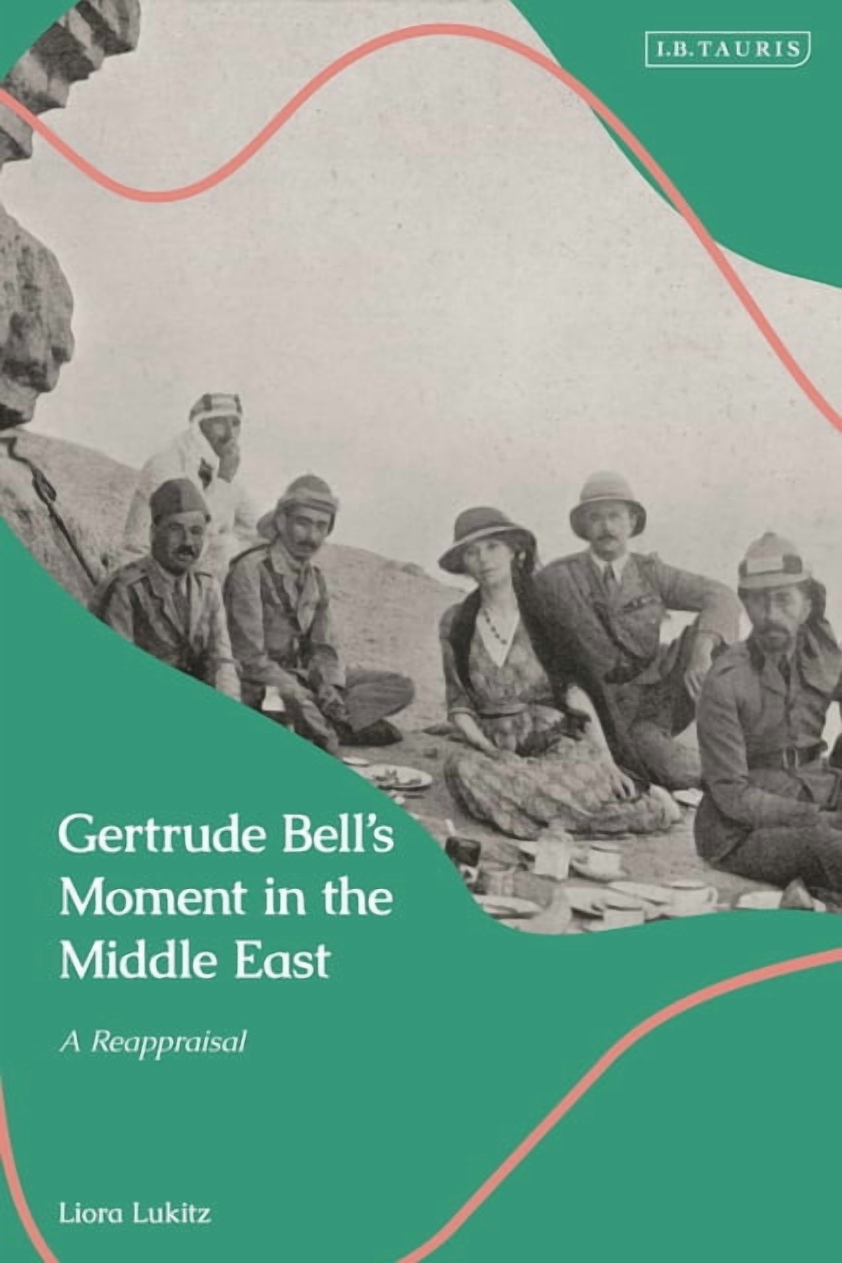 Gertrude Bell's Moment in the Middle East: A Reappraisal, (Paperback)