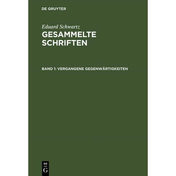 Gesammelte Schriften, Band 1, Vergangene Gegenwärtigkeiten, (Hardcover)