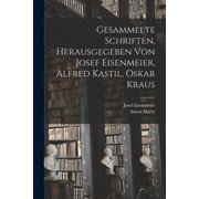 Gesammelte Schriften, herausgegeben von Josef Eisenmeier, Alfred Kastil, Oskar Kraus, Paperback