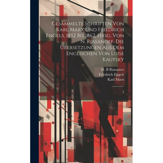 Gesammelte Schriften von Karl Marx und Friedrich Engels, 1852 bis 1862, hrsg. von N. Rjasanoff. Die Übersetzungen aus dem Englischen von Luise Kautsky : 2 (Hardcover)
