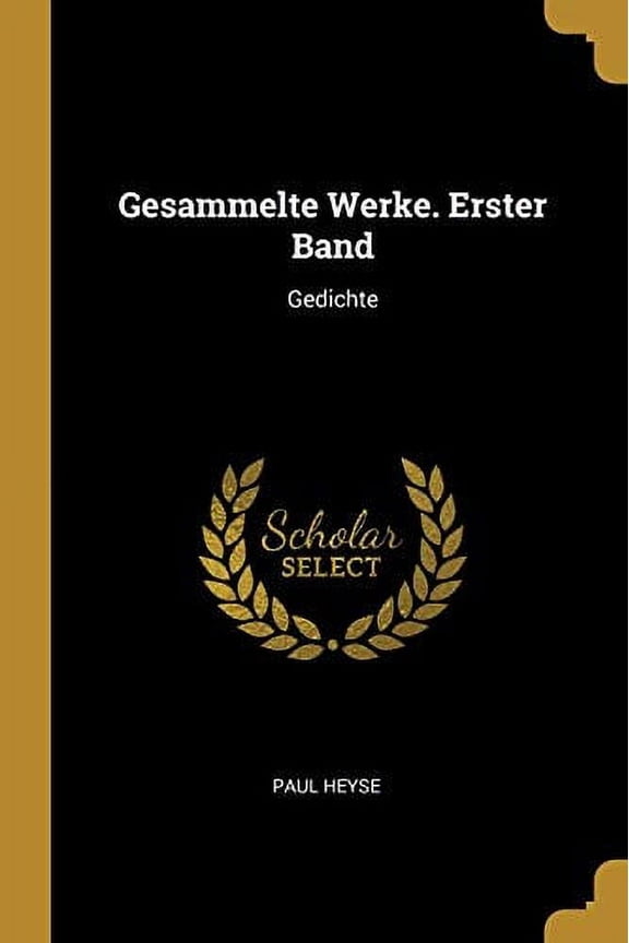 Pre-Owned Gesammelte Werke. Erster Band: Gedichte German Edition Paperback 0274849542 9780274849543 Paul Heyse