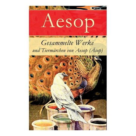Gesammelte Werke und Tiermärchen von Aesop (Äsop) (Paperback)