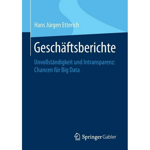 Geschäftsberichte: Unvollständigkeit Und Intransparenz: Chancen Für Big Data, (Paperback)