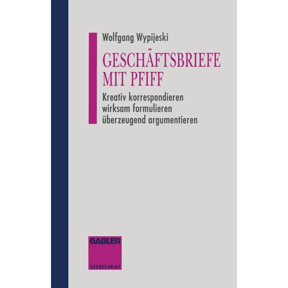 Geschftsbriefe Mit Pfiff: Kreativ Korrespondieren Wirksam Formulieren berzeugend Argumentieren, (Paperback)