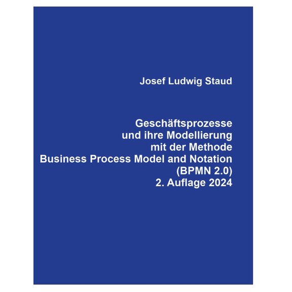 Geschftsprozesse und ihre Modellierung mit der Methode Business Process Model and Notation (BPMN 2.0)., (Hardcover)