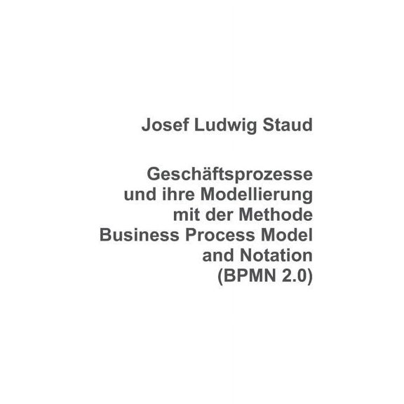 Geschftsprozesse und ihre Modellierung mit der Methode Business Process Model and Notation (BPMN 2.0) (Hardcover)