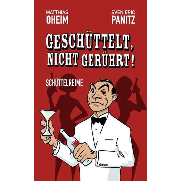 GeschÃ¼ttelt, nicht gerÃ¼hrt!: SchÃ¼ttelreime, (Paperback)
