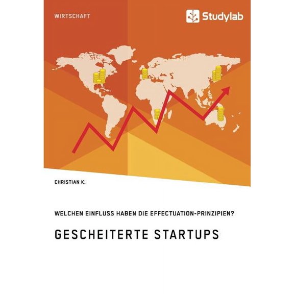 Gescheiterte Startups. Welchen Einfluss haben die Effectuation-Prinzipien?, (Paperback)