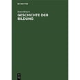 thumbnail image 1 of Geschichte Der Bildung: Sonderausgabe Aus Dem Handbuch Der Deutschen Lehrerbildung, (Hardcover), 1 of 1