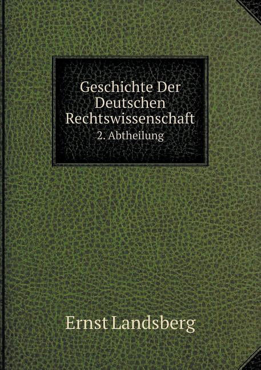 Geschichte Der Deutschen Rechtswissenschaft 2. Abtheilung (Paperback)
