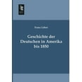 thumbnail image 1 of Geschichte Der Deutschen in Amerika Bis 1850 (Paperback), 1 of 1