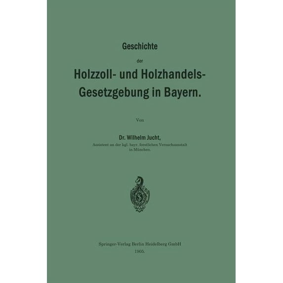 Geschichte Der Holzzoll- Und Holzhandels- Gesetzgebung in Bayern, (Paperback)