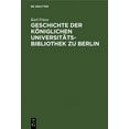 thumbnail image 1 of Geschichte Der KÃ¶niglichen UniversitÃ¤ts-Bibliothek Zu Berlin, (Hardcover), 1 of 1