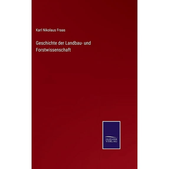 Geschichte Der Landbau- Und Forstwissenschaft