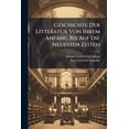 thumbnail image 1 of Geschichte Der Litteratur Von Ihrem Anfang Bis Auf Die Neuesten Zeiten : Geschichte Der Schönen Redekünste In Den Neuern Landessprachen (Paperback), 1 of 1