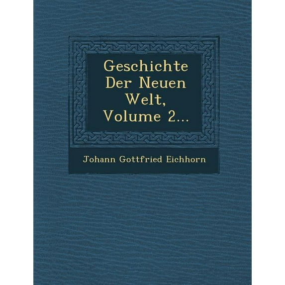 Geschichte Der Neuen Welt, Volume 2... (Paperback)
