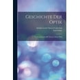 thumbnail image 1 of Geschichte Der Optik: T. Von Aristoteles Bis Newton, Erster Theil, (Paperback), 1 of 1