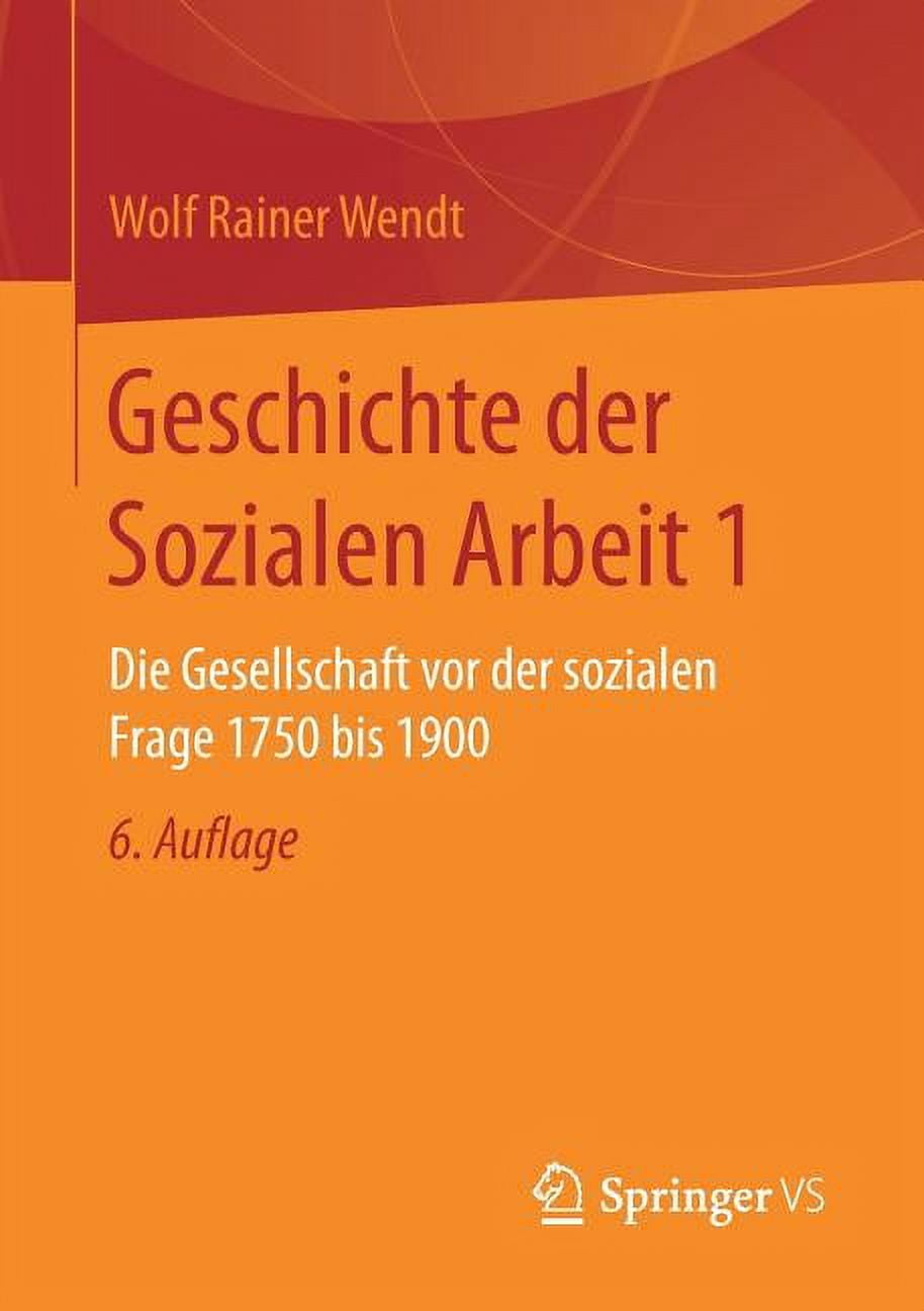Geschichte Der Sozialen Arbeit Geschichte Der Sozialen Arbeit 1: Die Gesellschaft VOR Der Sozialen