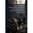 thumbnail image 1 of Geschichte Des Garde-Fuss-Artillerie-Regiments, Seiner Stammtruppentheile Und Stamme, Volume 1 (Paperback), 1 of 1