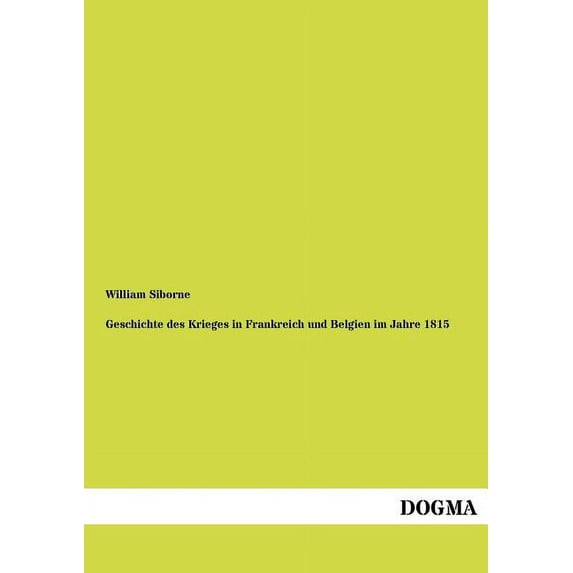 Geschichte Des Krieges in Frankreich Und Belgien Im Jahre 1815