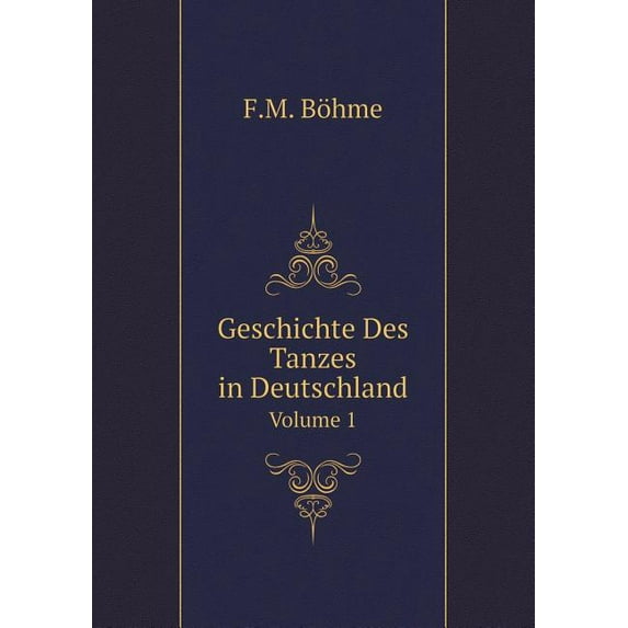 Geschichte Des Tanzes in Deutschland Volume 1 (Paperback)