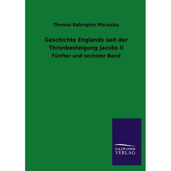 Geschichte Englands Seit Der Thronbesteigung Jacobs II (Paperback)