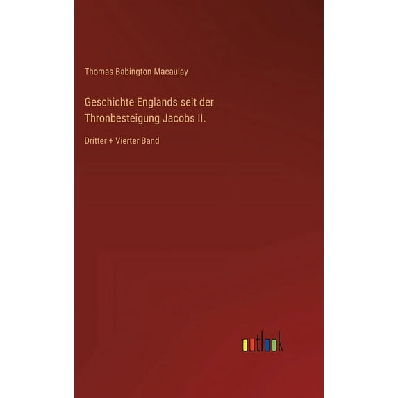 Geschichte Englands seit der Thronbesteigung Jacobs II. : Dritter + Vierter Band (Hardcover)