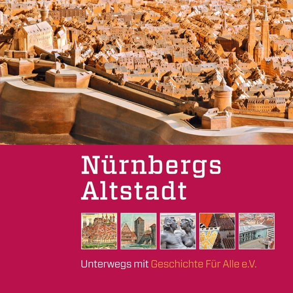 Wenzel, A Nrnbergs Altstadt: Unterwegs mit Geschichte Fr Alle e.V. (Paperback)