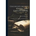 thumbnail image 1 of Geschichte Meiner Kinder- Und Jünglingsjahre: In Psychologischer Rücksicht. Freundschaft Und Liebe; Volume 2 (Paperback), 1 of 1
