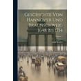 thumbnail image 1 of Geschichte Von Hannover Und Braunschweig 1648 Bis 1714; Volume 1 (Paperback), 1 of 1