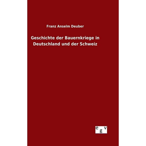 Geschichte der Bauernkriege in Deutschland und der Schweiz (Hardcover)