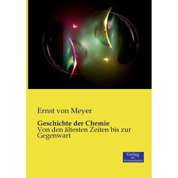 Geschichte der Chemie: Von den ältesten Zeiten bis zur Gegenwart, (Paperback)