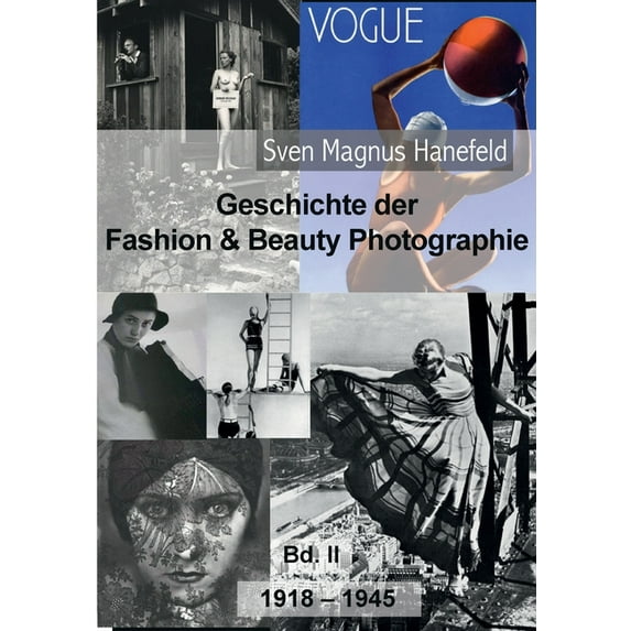 Geschichte der Fashion & Beauty Photographie: 1918-1945, Bd. II, (Paperback)