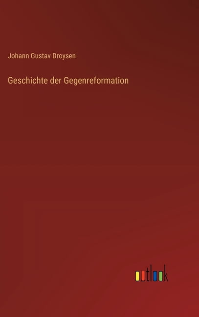 Geschichte der Gegenreformation, (Hardcover)