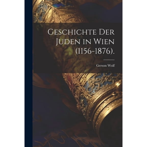 Geschichte der Juden in Wien (1156-1876). (Paperback)