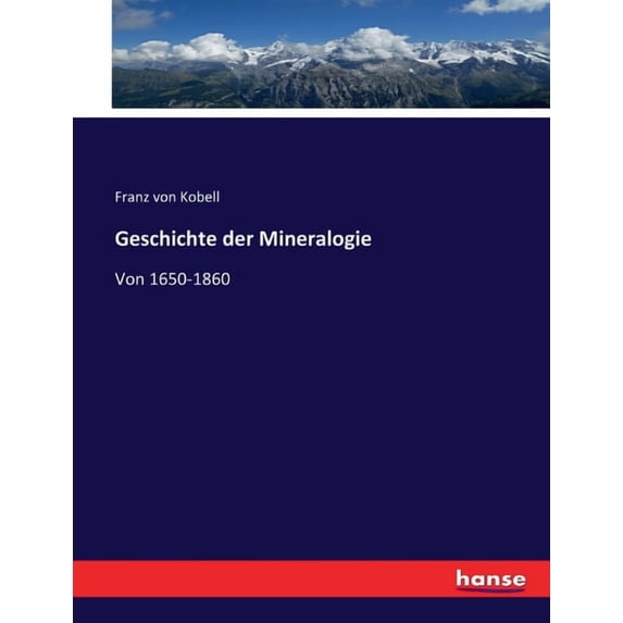 Geschichte der Mineralogie: Von 1650-1860, (Paperback)