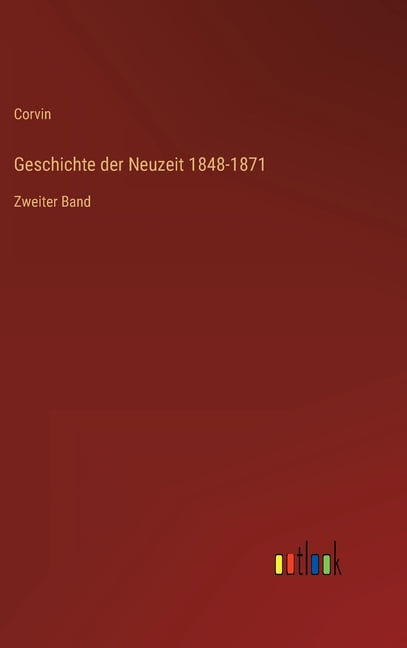 Geschichte der Neuzeit 1848-1871: Zweiter Band, (Hardcover)
